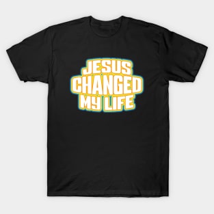 Jesus Changed My Life T-Shirt